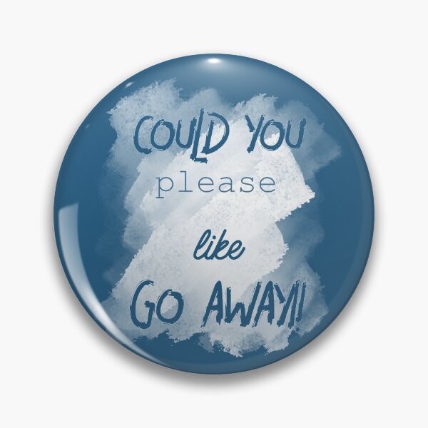 Item preview, Could you please like go away ?! designed and sold by BaristaRebel.