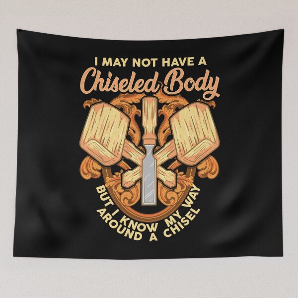 Item preview, I May Not Have A Chiseled Body But I Know My Way Around A Chisel  designed and sold by Mrpotts73.
