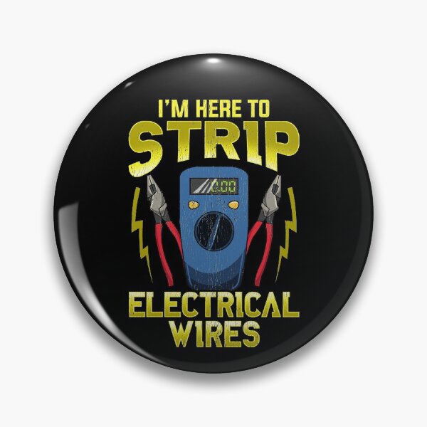 Item preview, I'm Here To Strip Electrical Wires designed and sold by Mrpotts73.