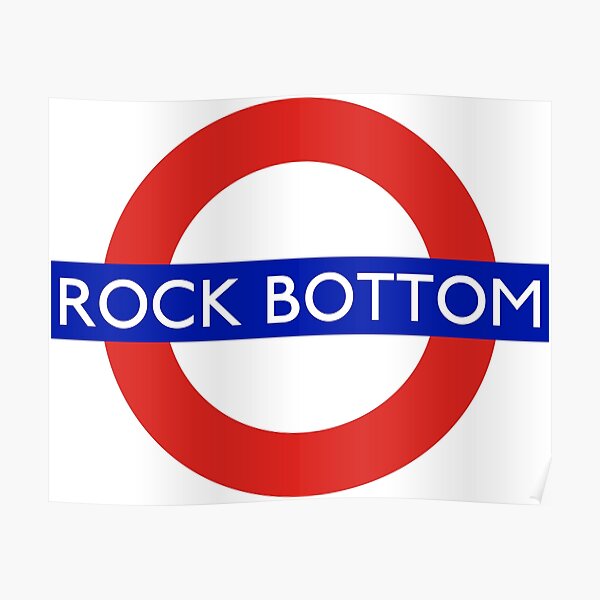 Rock Bottom Posters | Redbubble