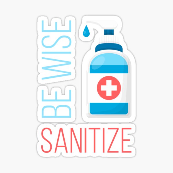 Download Be Wise Sanitize Sticker By Briansmith84 Redbubble