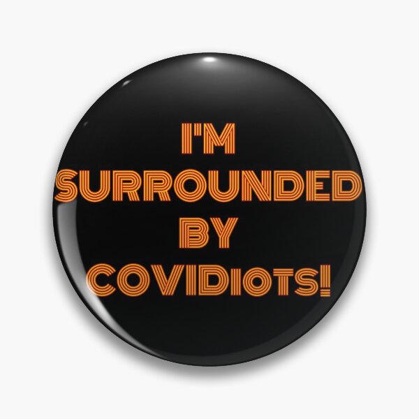 Item preview, I'm surrounded by COVIDiots designed and sold by PrissyMarie.