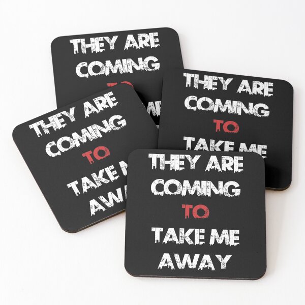 Item preview, THEY ARE COMING TO TAKE ME AWAY designed and sold by basitcv.