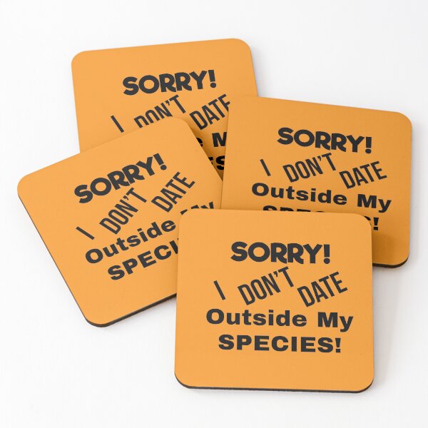 Item preview, Sorry I Don't Date Outside My Species designed and sold by StickerShanty.