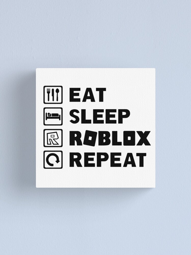 Eat Sleep Roblox Repeat Canvas Print By Adobestock Redbubble - roblox weld texture