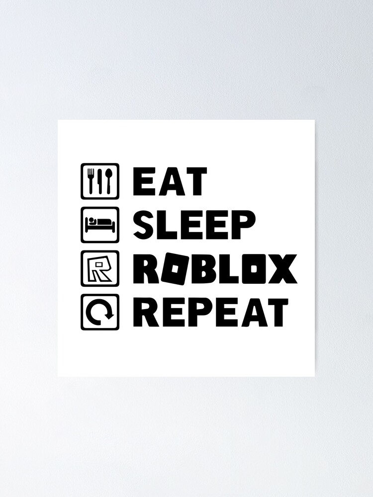 Eat Sleep Roblox Repeat Poster By Adobestock Redbubble - roblox repeat