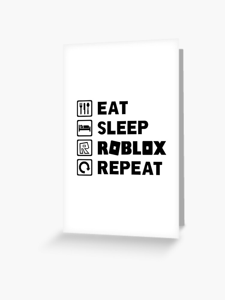 Eat Sleep Roblox Repeat Greeting Card By Adobestock Redbubble - eat sleep roblox repeart