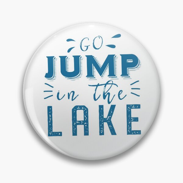 Item preview, Go jump in the lake designed and sold by jazzydevil.