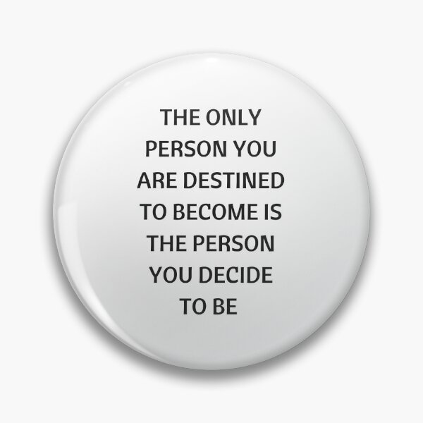 Item preview, THE ONLY PERSON YOU ARE DESTINED TO BECOME IS THE PERSON YOU DECIDE TO BE designed and sold by Inspirationmotivation.