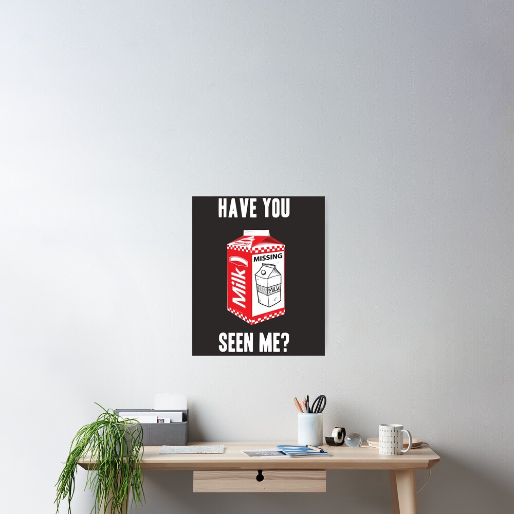  Have You Seen Me Missing Milk Carton Poster For Sale By Bttraverse 