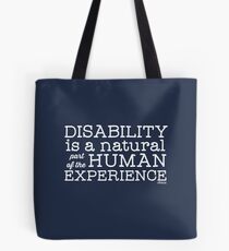 Disability is a natural part of the human experience Tote Bag