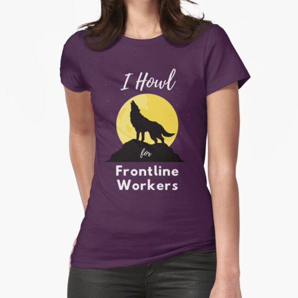 I Howl for Frontline Workers - COVID-19 Fundraiser Fitted T-Shirt