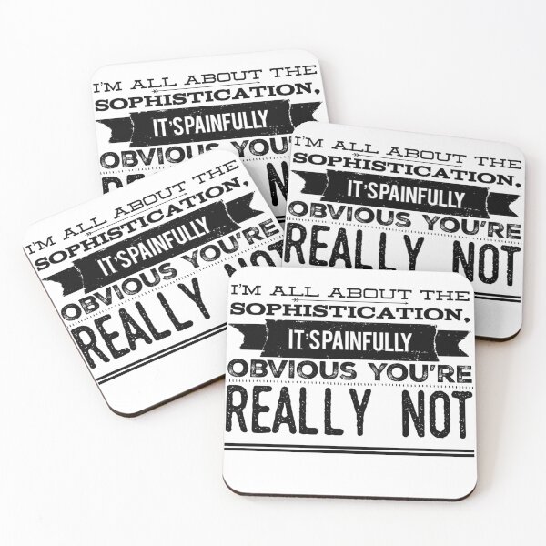 Item preview, I'm All About The Sophistication, It's Painfully Obvious You're Really Not designed and sold by OfferHeat.