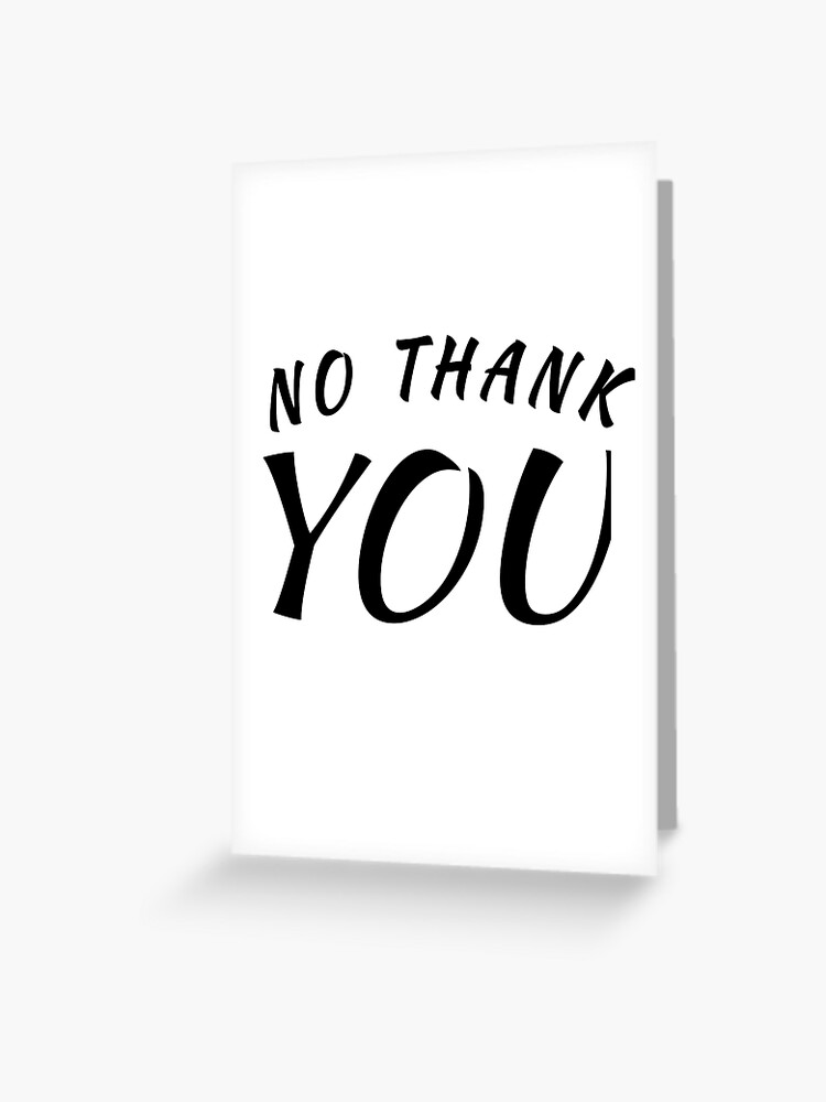 No Thanks Meme | Greeting Card