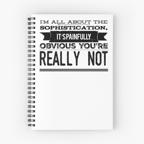 Item preview, I'm All About The Sophistication, It's Painfully Obvious You're Really Not designed and sold by OfferHeat.