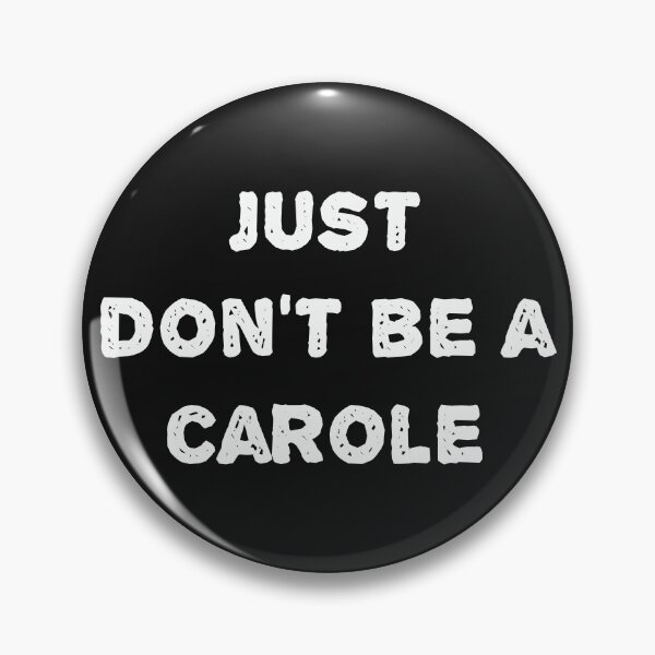 Item preview, JUST DON'T BE A CAROLE designed and sold by amadonms.