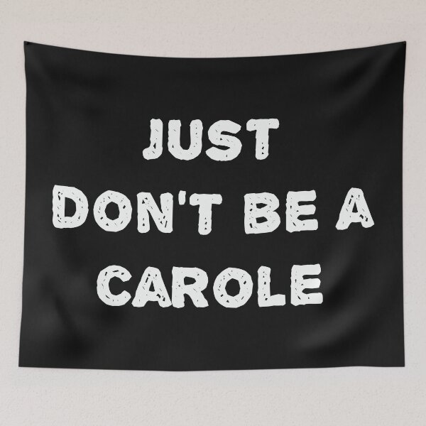 Item preview, JUST DON'T BE A CAROLE designed and sold by amadonms.
