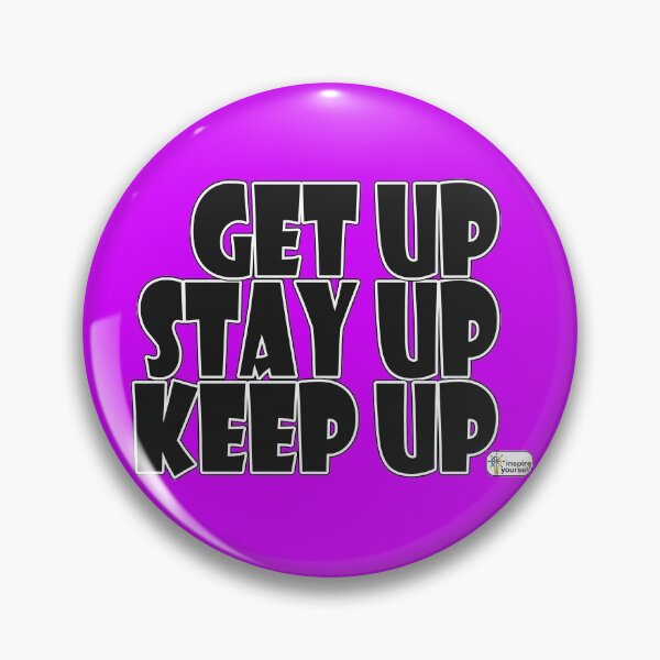 Item preview, Get Up Stay Up Keep Up designed and sold by jonmontgomery65.