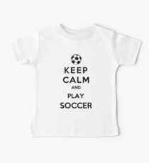 Keep Calm And Play Soccer Baby Tee