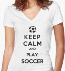 Keep Calm And Play Soccer Women's Fitted V-Neck T-Shirt