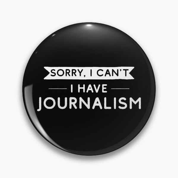 Item preview, Sorry I Can't I Have Journalism designed and sold by teesaurus.