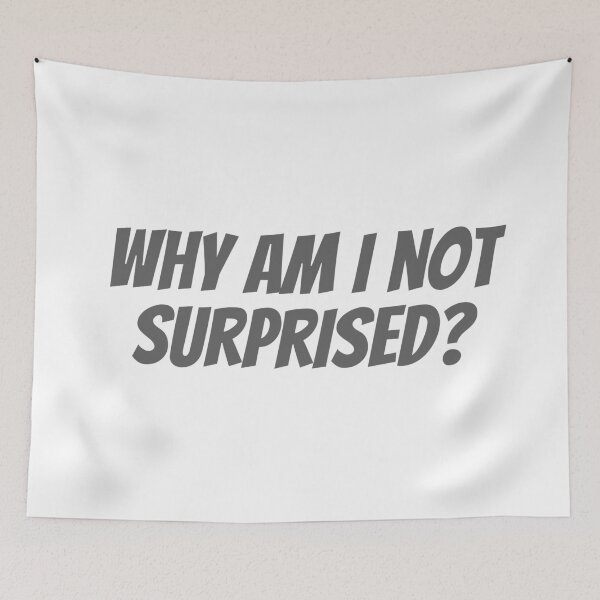 Item preview, Not Surprised designed and sold by cobie123270.