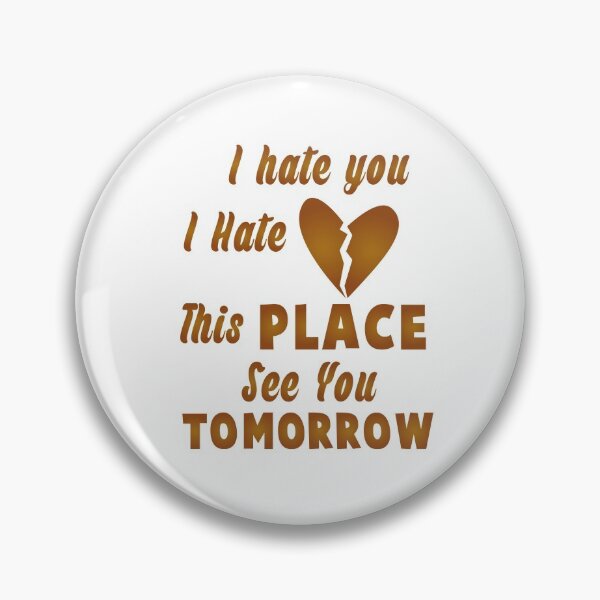 Item preview,  I Hate This Place See You Tomorrow  designed and sold by Mr-tach.