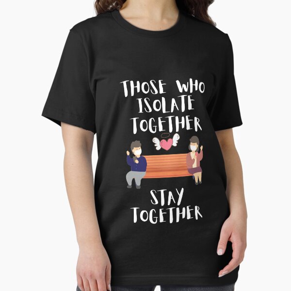 Item preview, Those Who isolate Together Stay Together designed and sold by Merch By ika.