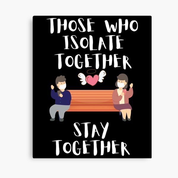 Item preview, Those Who isolate Together Stay Together designed and sold by Merch By ika.