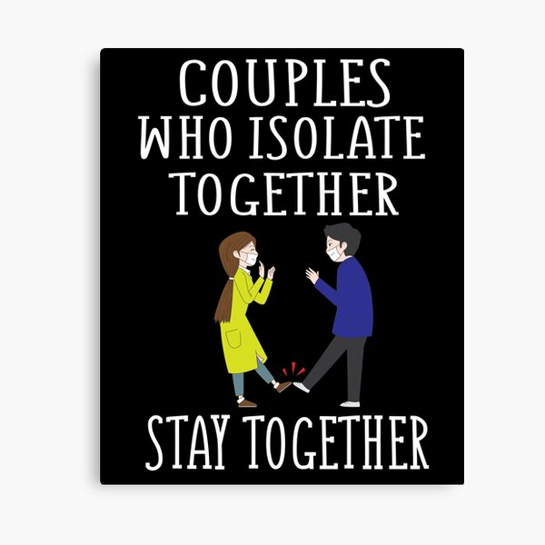 Item preview, Couples Who isolate Together Stay Together designed and sold by Merch By ika.