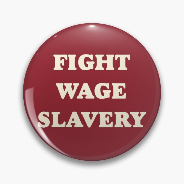 Item preview, Fight Wage Slavery designed and sold by Picket Club.