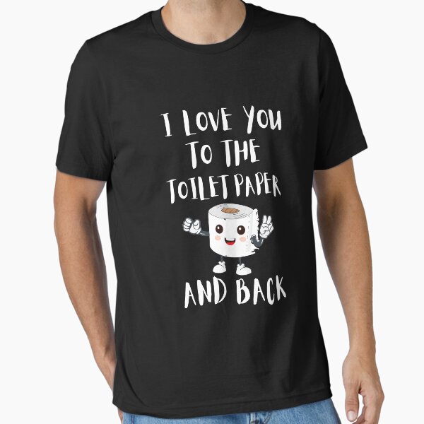 Item preview, I Love You To The Toilet Paper And Back designed and sold by Merch By ika.