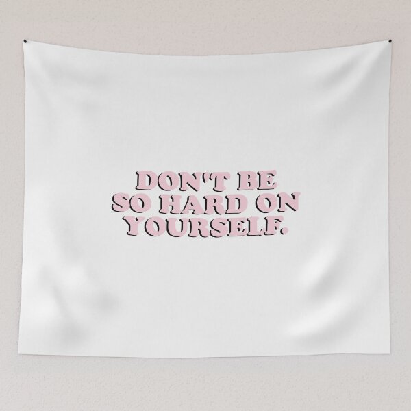 Item preview, Don’t Be So Hard On Yourself designed and sold by Hailey Bianco.