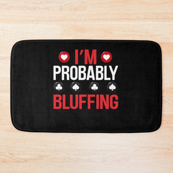 Item preview, I'm Probably Bluffing designed and sold by fantasyy.