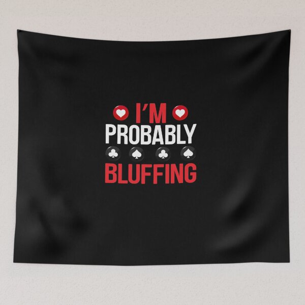 Item preview, I'm Probably Bluffing designed and sold by fantasyy.