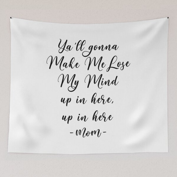 Item preview, Trendy and Funny Mom Quote Ya'll gonna Make me lose my mind, up in here, up in here designed and sold by KA DESIGNS.