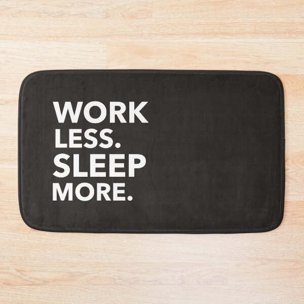 Item preview, WORK LESS. SLEEP MORE. designed and sold by creativeliberty.