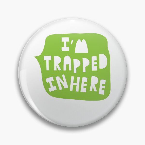 Item preview, I'm trapped in here designed and sold by jazzydevil.