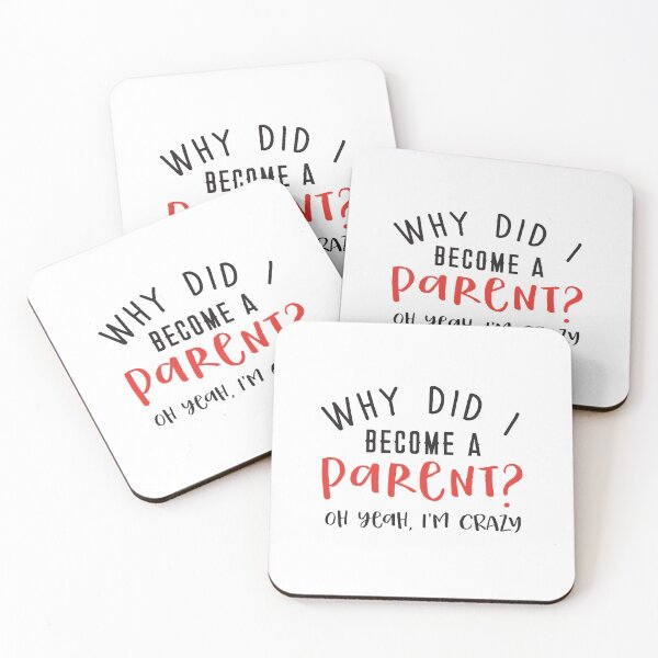 Item preview, Why did I become a parent? Oh yeah, I'm CRAZY! designed and sold by jazzydevil.