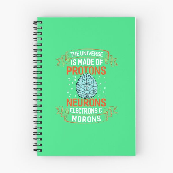 Item preview, The Universe Is Made Of Protons Neurons Electrons And Morons designed and sold by fantasyy.
