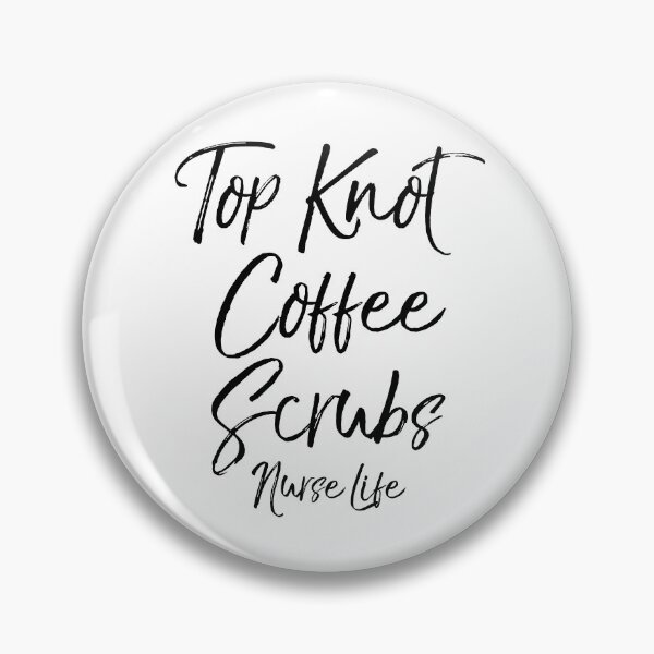 Item preview, Top Knot Coffee Scrubs Nurse Life designed and sold by TNDesignStudio.
