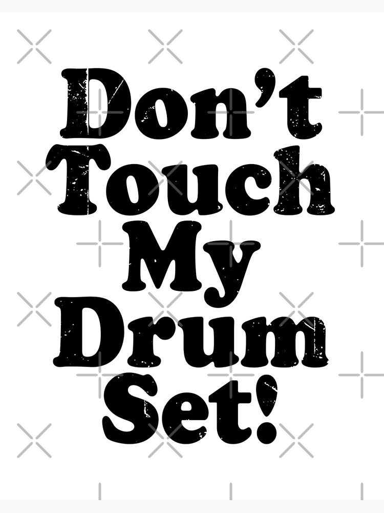 Don't Touch My Drum Set (Funny Quote - Vintage Retro Distressed Style -  Drummer)