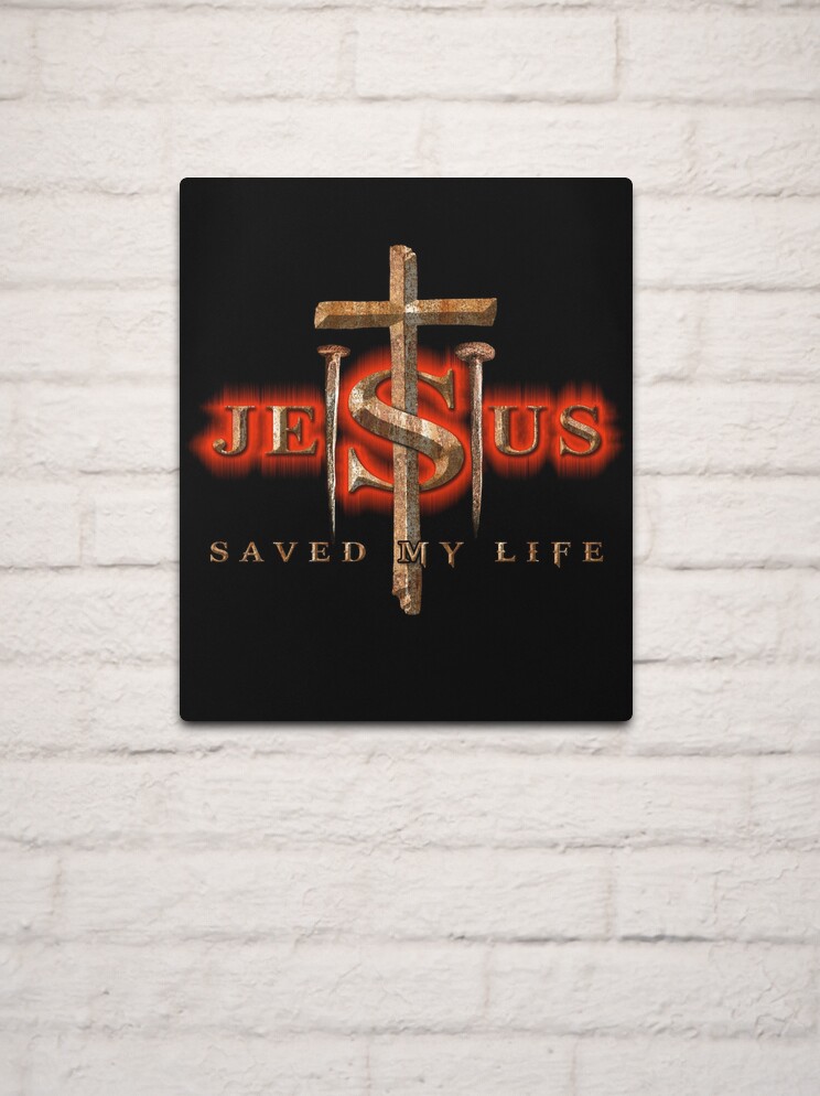 Cool Faith Blessed Prayer Design Jesus Saved My Life Metal Print for Sale  by tuanitus