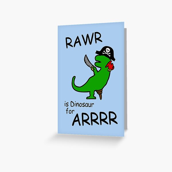 RAWR is Dinosaur for ARRR (Pirate Dinosaur) Greeting Card