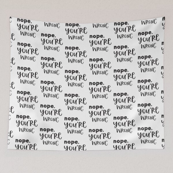 Item preview, nope, you're WRONG designed and sold by jazzydevil.