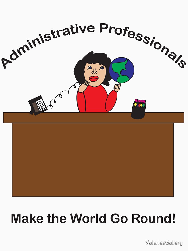 Administrative Professionals T-Shirt Make The World Go Administrative Professionals T-Shirt Make The World Go