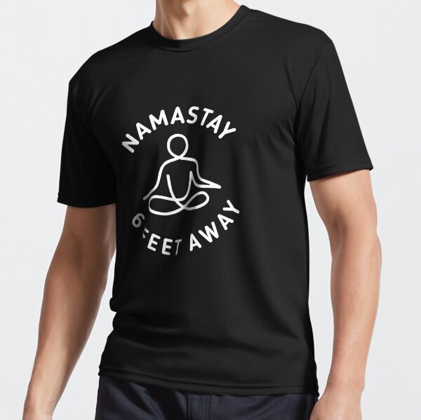 NAMASTAY - 6 feet away Active T-Shirt