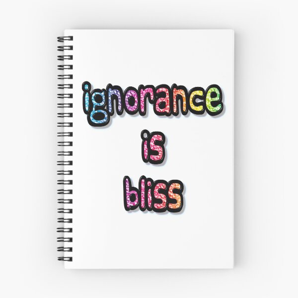 Item preview, Ignorance is Bliss designed and sold by MarkUK97.
