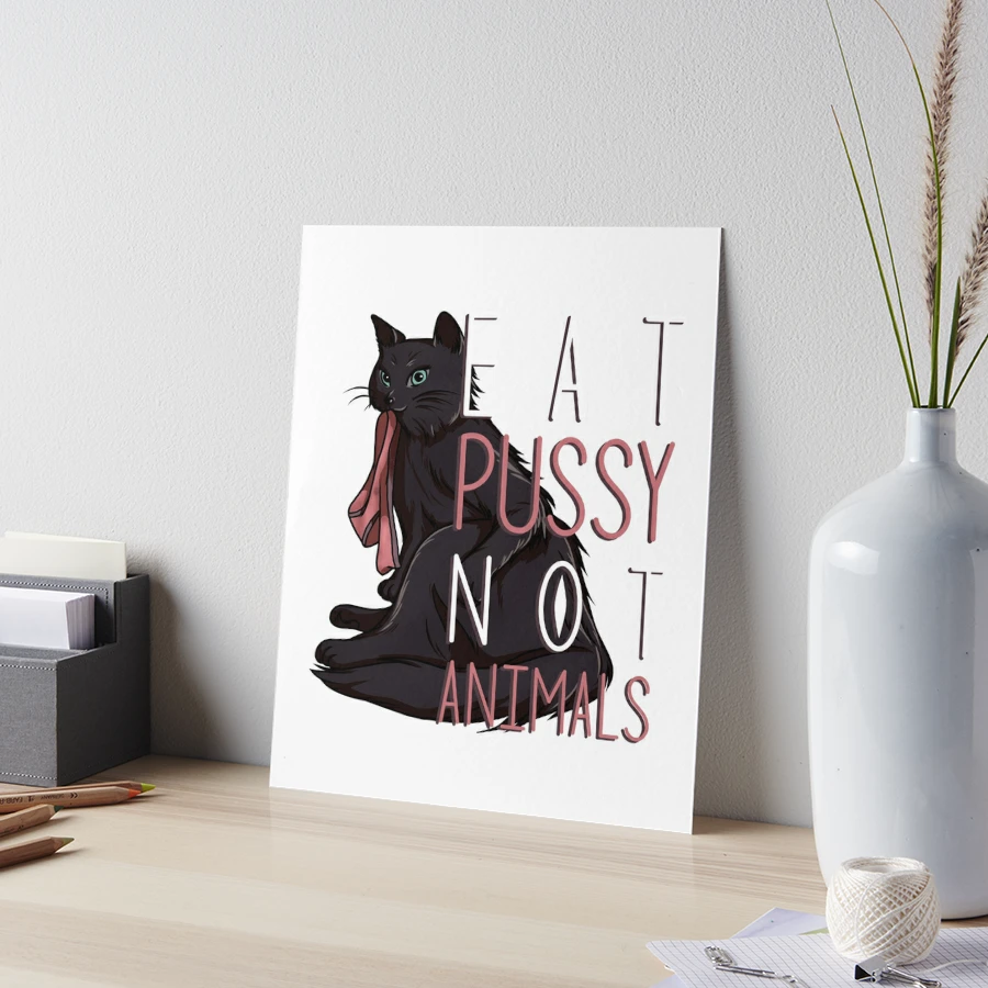 Eat Pussy not animals cat woman lesbian gift