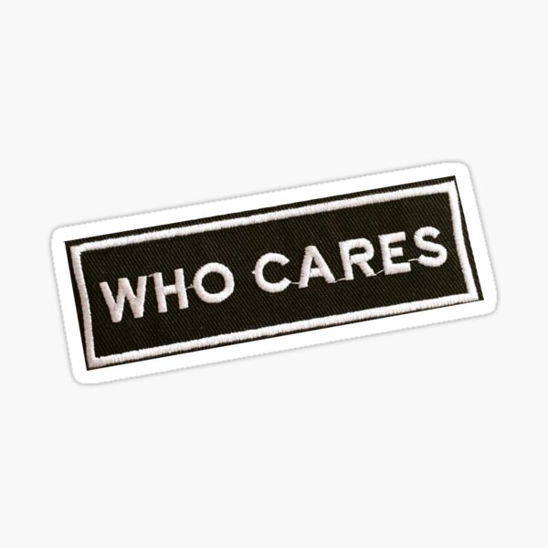 Item preview, Who Cares Sticker designed and sold by designolo.